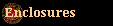 Enclosures